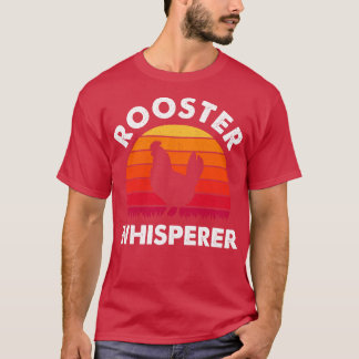 Rooster Whisperer Störenfried Geultry Bauer Gesche T-Shirt
