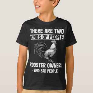 Roosterbesitzer und traurige Menschen Humorvolle T T-Shirt