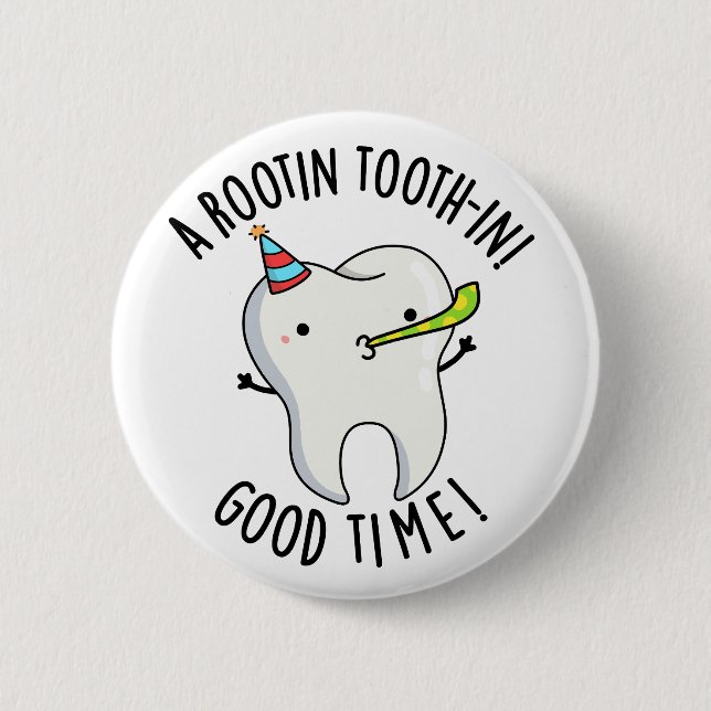 Rootin Toothin Good Time Funny Dental Tooth Puff Button (Vorderseite)