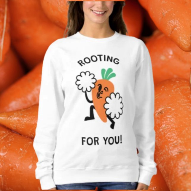 Rooting for you - fröhliches KarottenSweatshirt Sweatshirt (Von Creator hochgeladen)