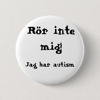 Rör mig inte! Autism Button