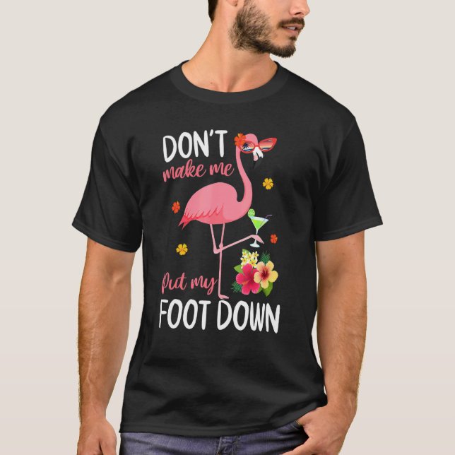 Rosa Flamingo bringt mich nicht dazu, meinen Fuß h T-Shirt (Vorderseite)