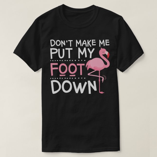 Rosa Flamingo macht mich nicht zum Fuß runter T-Shirt (Design vorne)