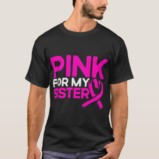 Rosa für meine Schwester Pink Brustkrebs-Bewusstse T-Shirt