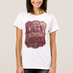 Rosa ICH BIN NICHT FAUL ICH BIN AUF ENERGIESPAREND T-Shirt