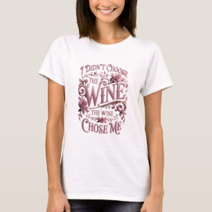 Rosa ICH HABE DEN WEIN NICHT GEWÄHLT DER WEIN HAT T-Shirt