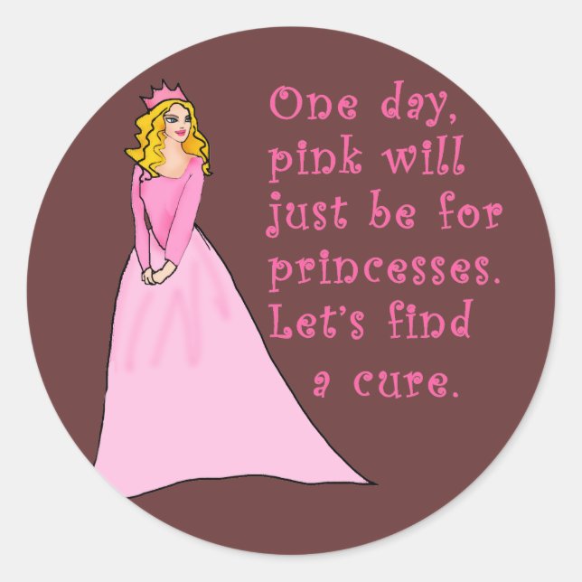 Rosa ist für Prinzessinnen Brustkrebserzeugnisse Runder Aufkleber (Vorderseite)