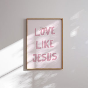 Rosa Liebe-wie-Jesus-Wandkunst-Druck Poster