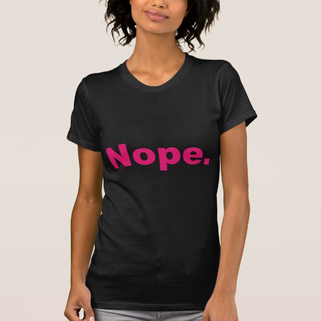 Rosa "Nope." Entwurf T-Shirt (Vorderseite)