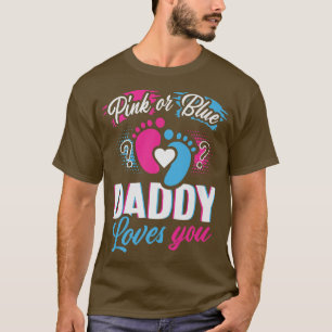 Rosa oder blau deine Daddy-Lieben, die ihr Geschle T-Shirt