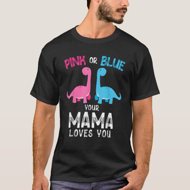Rosa oder Blau Ihre MAMA Lieben Sie Dinosaur Lover T-Shirt (Vorderseite)
