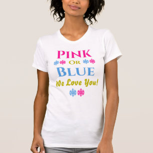 Rosa oder blau, wir Liebe dich! T - Shirt