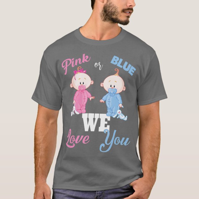 Rosa oder blau Wir Liebe Sie Baby Dusche Gendr Nie T-Shirt (Vorderseite)