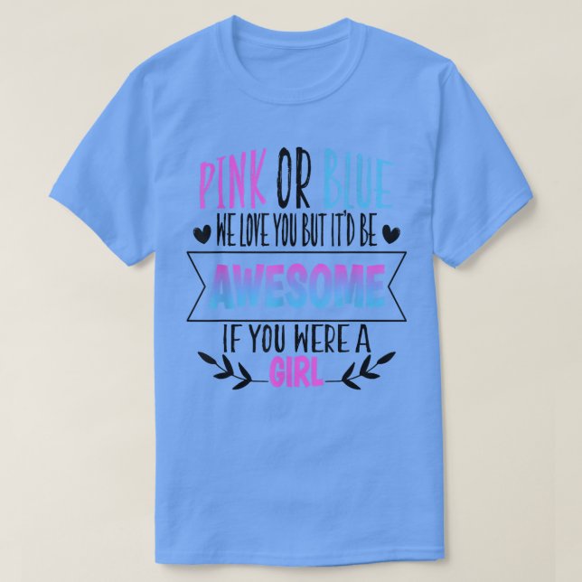 Rosa oder blau Wir Liebe Sie Geschlecht zeigen Tea T-Shirt (Design vorne)