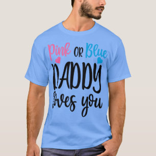 Rosa oder blaue Daddy Lieben, die Sie Geschlecht o T-Shirt