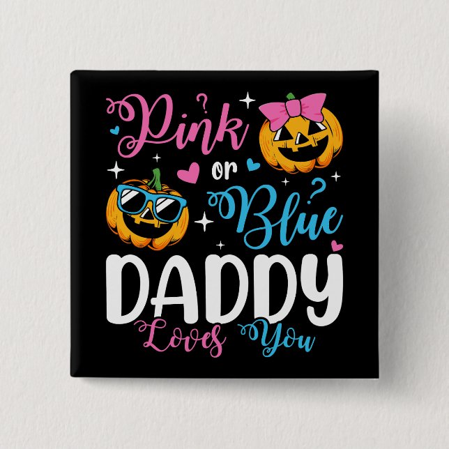 Rosa oder blaue Dadys Lieben, die Sie Pumpkin Baby Button (Vorderseite)