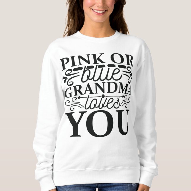 Rosa oder blaue Oma Lieben, die Sie schwanger sind Sweatshirt (Vorderseite)
