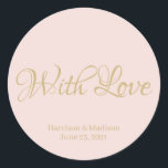 Rosa Rosa Gold Hochzeitsgeschenk für Tagkleber Runder Aufkleber<br><div class="desc">Anpassen des Textes,  Name Hochzeitsgeschenk Gefallen Tag Aufkleber Rosa Rosa Gold mit Liebe</div>