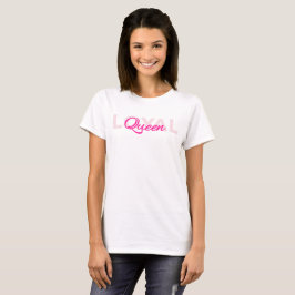 Rosa Text Loyal Queen T-Shirt
