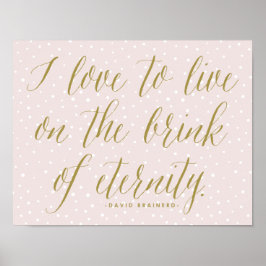 Rosa und Gold | Leben Sie am Rande der Ewigkeit Poster