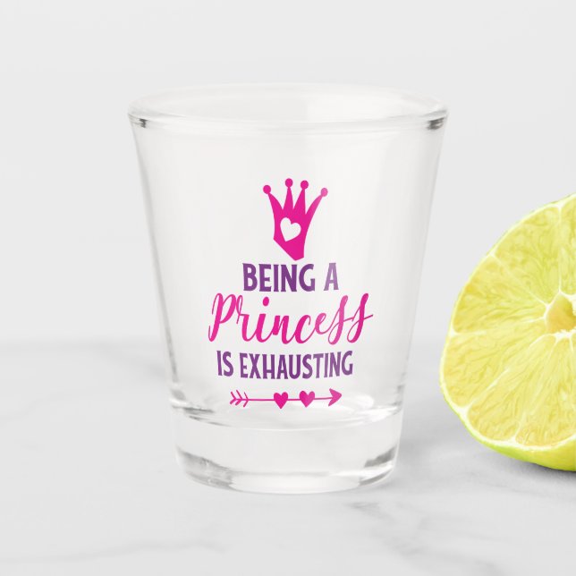 Rosa und Lila Prinzessin zu sein erschöpft Schnapsglas (Vorderseite)