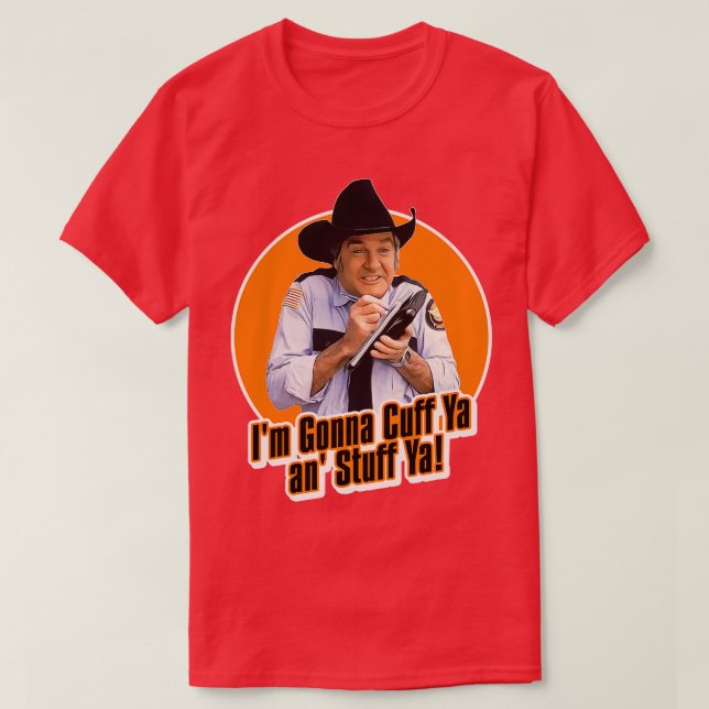 Rosco P Coltrane Cuff Ya an Stuff Ya T-Shirt (Design vorne)