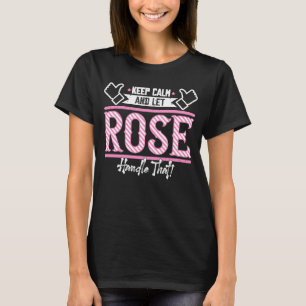 Rose Behalte Ruhe und lasse Rose Handle, dass T-Shirt