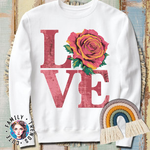 Rose Blume Liebe Word Sweatshirt