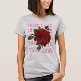 Rose der wahren Liebe Romantischer Valentinstag T-Shirt