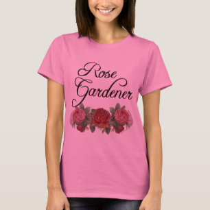 Rose Gardener Sprichwort mit Rose Blume T - Shirt
