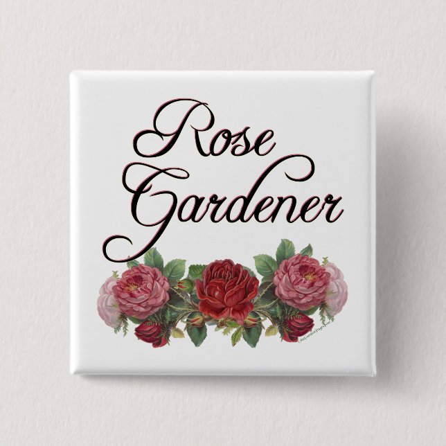 Rose Gardener Sprichwort mit Rose Button (Vorderseite)