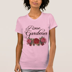 Rose Gardener Sprichwort mit Rose T-Shirt