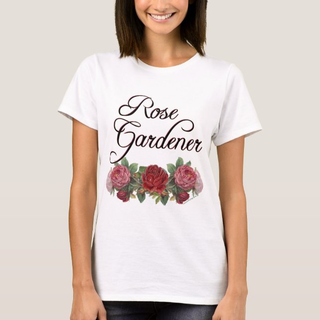 Rose Gardener Sprichwort mit Rose T-Shirt (Vorderseite)