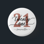 Rose Gold 21st Birthday Button<br><div class="desc">Trendy chic 21st birthday button. Design featuring rose gold 21 ,  calligraphy script twenty one and a name. Trendy gift for 21st birthday.</div>