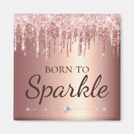 Rose Gold Glam Dripping Glitzer Geboren zu sparkel Magnet