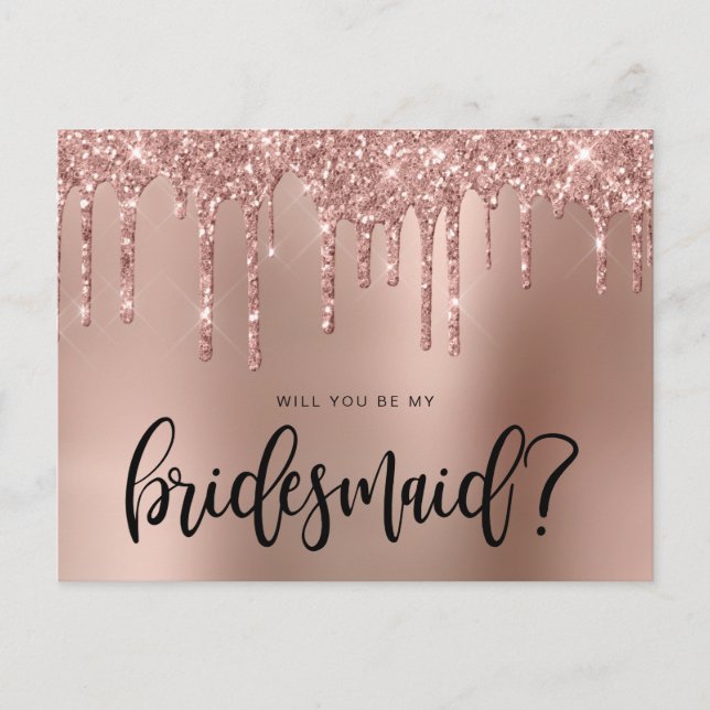 Rose Gold Glitzer Tropfen werden Sie meine Bridesm Einladungspostkarte (Vorderseite)