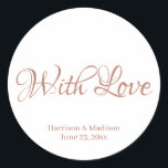 Rose Gold Hochzeitsgeschenk für Tagkleber Runder Aufkleber<br><div class="desc">Goldtext der benutzerdefinierten Rose,  Name Hochzeitsgeschenk für Tagkleber mit Liebe</div>