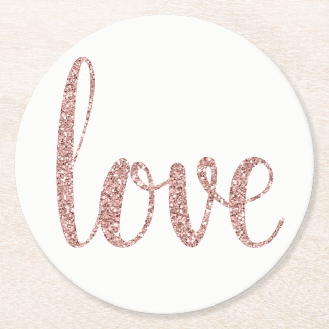 Rose Goldpapier Untersetzer, Liebe, Glitzer Schrif Runder Pappuntersetzer (Vorderseite)