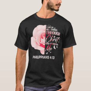 Rose Philippianer 4 13 Christliche Verse Rosa T-Shirt