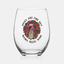 Rose sind in Ordnung, aber Mama braucht ein bissch Weinglas Ohne Stiel