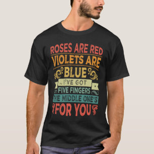 Rose sind Red Violets sind Blue Iu2019ve Got fünf T-Shirt