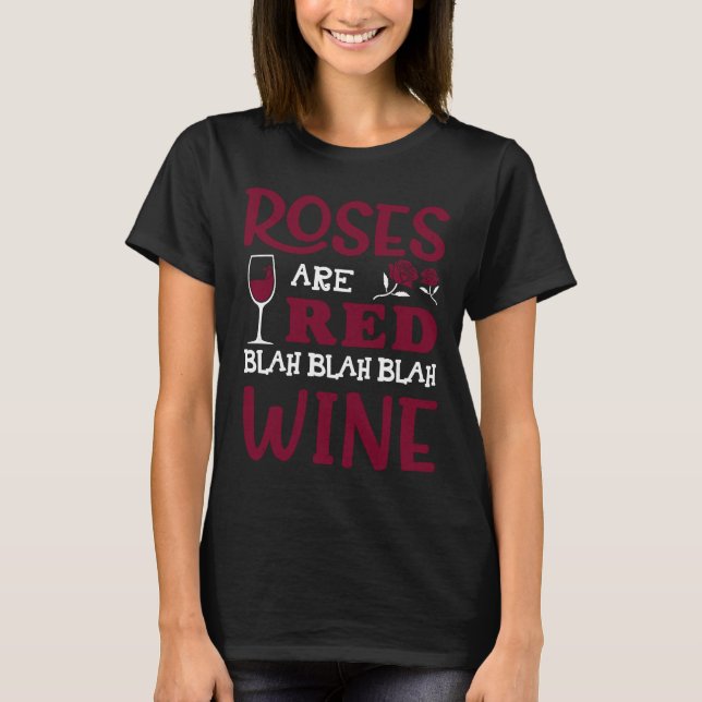 Rose sind Rot Blah Blah Blah Roter Wein Glaswert T-Shirt (Vorderseite)