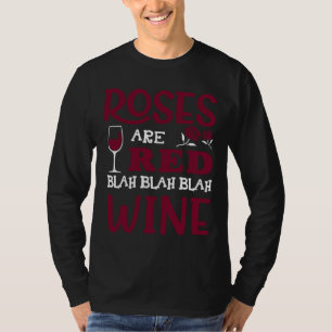 Rose sind Rot Blah Blah Blah Roter Wein Glaswert T-Shirt