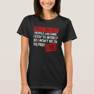 Rose sind Rote Leute sind Fake, das ich mir selbst T-Shirt