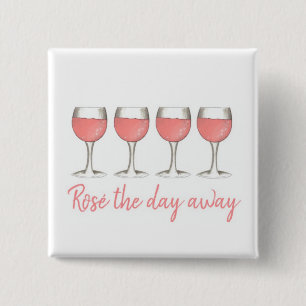 Rosé The Day Away Rosa Rose Glass Wein Lover Button