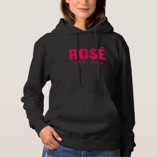 Rosé-Wein den ganzen Tag Hoodie