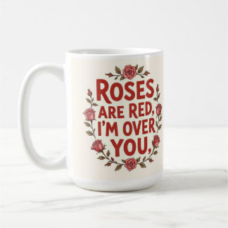 Rosen sind rot, ich bin über dich hinweg kaffeetasse