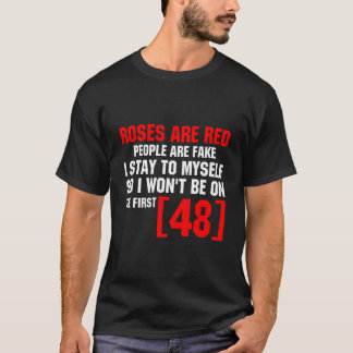Rosen sind rot, Menschen sind falsch, ich bleibe f T-Shirt
