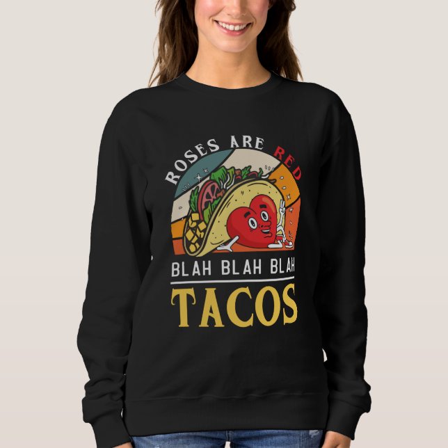 Roses Are Red Blah Blah Blah Tacos Foodie Valentin Sweatshirt (Vorderseite)