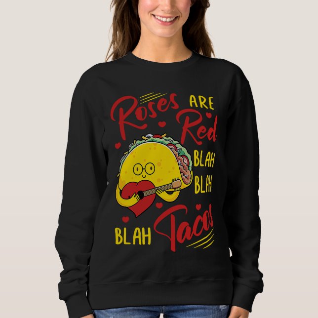 Roses Are Red Blah Blah Blah Tacos Foodie Valentin Sweatshirt (Vorderseite)